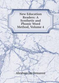New Education Readers: A Synthetic and Phonic Word Method, Volume 4