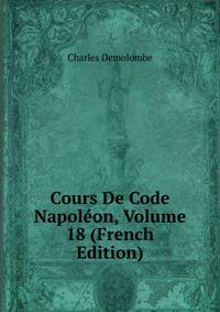 Cours De Code Napoleon, Volume 18 (French Edition)