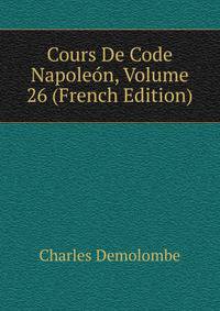 Cours De Code Napoleon, Volume 26 (French Edition)