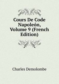 Cours De Code Napoleon, Volume 9 (French Edition)