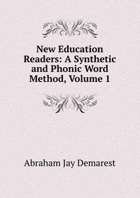 New Education Readers: A Synthetic and Phonic Word Method, Volume 1