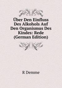 Uber Den Einfluss Des Alkohols Auf Den Organismus Des Kindes: Rede (German Edition)