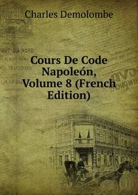 Cours De Code Napoleon, Volume 8 (French Edition)