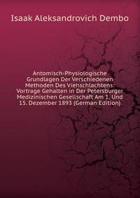 Antomisch-Physiologische Grundlagen Der Verschiedenen Methoden Des Viehschlachtens: Vortrage Gehalten in Der Petersburger Medizinischen Gesellschaft Am 1. Und 15. Dezember 1893 (German Edition)
