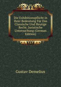 Die Exhibitionspflicht in Ihrer Bedeutung Fur Das Classische Und Heutige Recht: Juristische Untersuchung (German Edition)