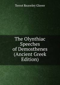 The Olynthiac Speeches of Demosthenes (Ancient Greek Edition)