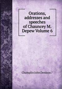 Orations, addresses and speeches of Chauncey M. Depew Volume 6