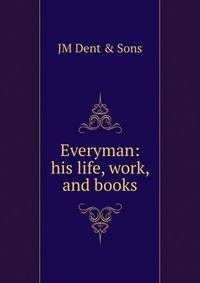 Everyman: his life, work, and books
