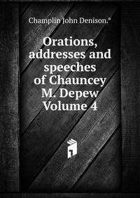 Orations, addresses and speeches of Chauncey M. Depew Volume 4