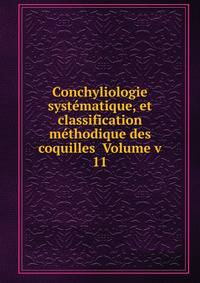 Conchyliologie systematique, et classification methodique des coquilles Volume v 11