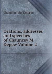 Orations, addresses and speeches of Chauncey M. Depew Volume 2