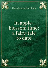 In apple-blossom time: a fairy-tale to date