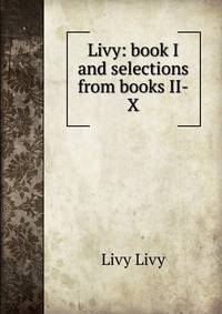 Livy: book I and selections from books II-X