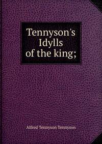 Tennyson's Idylls of the king;