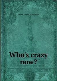 Who's crazy now?