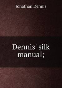 Dennis' silk manual;