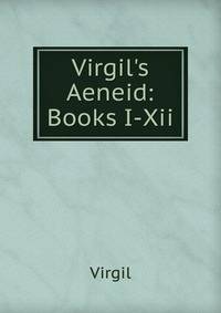 Virgil's Aeneid: Books I-Xii