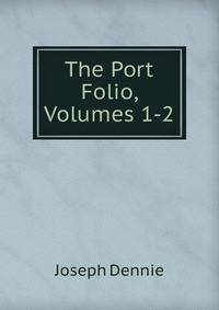 The Port Folio, Volumes 1-2