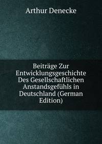 Beitrage Zur Entwicklungsgeschichte Des Gesellschaftlichen Anstandsgefuhls in Deutschland (German Edition)