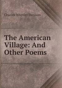 The American Village: And Other Poems