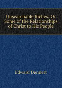 Unsearchable Riches: Or Some of the Relationships of Christ to His People