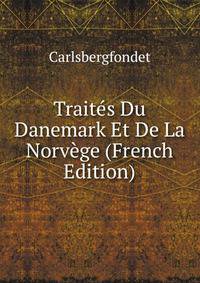 Traites Du Danemark Et De La Norvege (French Edition)