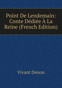 Point De Lendemain: Conte Dediee A La Reine (French Edition)