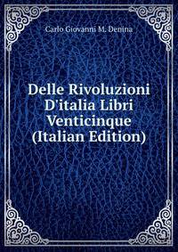 Delle Rivoluzioni D'italia Libri Venticinque (Italian Edition)