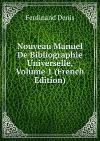 Nouveau Manuel De Bibliographie Universelle, Volume 1 (French Edition)