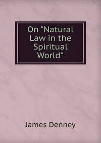 On "Natural Law in the Spiritual World".