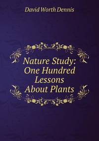 Nature Study: One Hundred Lessons About Plants