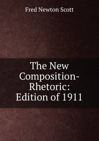 The New Composition-Rhetoric: Edition of 1911