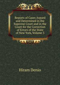 Reports of Cases Argued and Determined in the Supreme Court and in the Court for the Correction of Errors of the State of New York, Volume 3