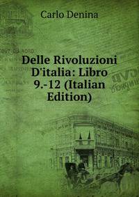 Delle Rivoluzioni D'italia: Libro 9.-12 (Italian Edition)