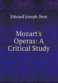 Mozart's Operas: A Critical Study