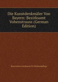 Die Kunstdenkmaler Von Bayern: Bezirksamt Vohenstrauss (German Edition)