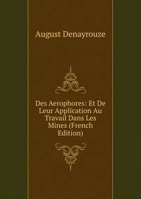Des Aerophores: Et De Leur Application Au Travail Dans Les Mines (French Edition)