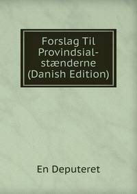 Forslag Til Provindsial-st?nderne (Danish Edition)