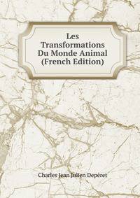 Les Transformations Du Monde Animal (French Edition)