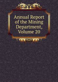 Annual Report of the Mining Department, Volume 20