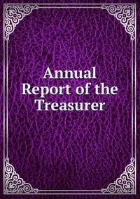 Annual Report of the Treasurer