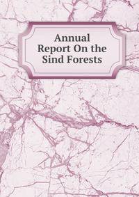 Annual Report On the Sind Forests