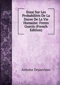 Essai Sur Les Probabilites De La Duree De La Vie Humaine: Freres Guerin (French Edition)
