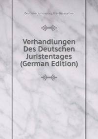 Verhandlungen Des Deutschen Juristentages (German Edition)