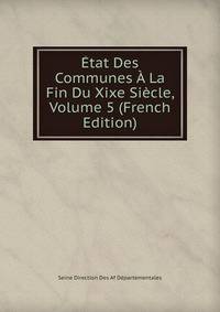 Etat Des Communes A La Fin Du Xixe Siecle, Volume 5 (French Edition)