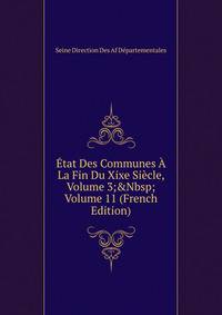 ?tat Des Communes ? La Fin Du Xixe Si?cle, Volume 3;&amp;Nbsp;Volume 11 (French Edition)