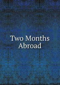 Two Months Abroad