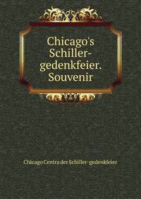 Chicago's Schiller-gedenkfeier. Souvenir