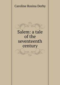 Salem: a tale of the seventeenth century