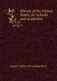 History of the United States, for schools and academies